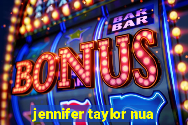 jennifer taylor nua